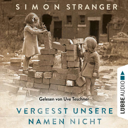 Hoerbuch Vergesst unsere Namen nicht - Simon Stranger - Uve Teschner Hoerbuch Vergesst unsere Namen nicht - Simon Stranger - Uve Teschner