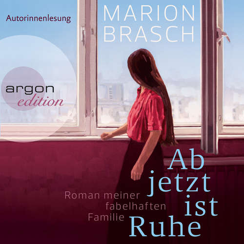 Hoerbuch Ab jetzt ist Ruhe - Roman meiner fabelhaften Familie - Marion Brasch - Marion Brasch Hoerbuch Ab jetzt ist Ruhe - Roman meiner fabelhaften Familie - Marion Brasch - Marion Brasch