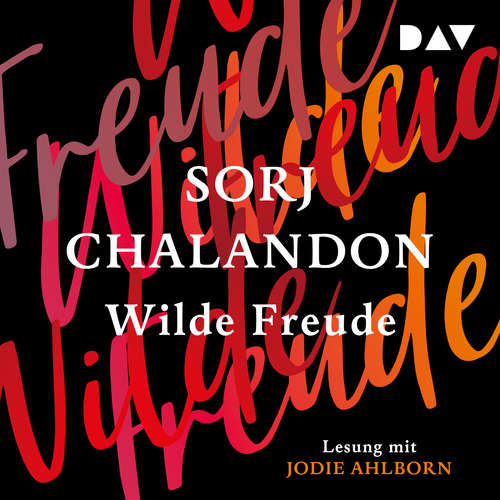 Hoerbuch Wilde Freude - Sorj Chalandon - Jodie Ahlborn Hoerbuch Wilde Freude - Sorj Chalandon - Jodie Ahlborn