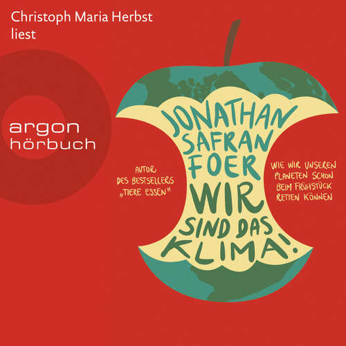 Hoerbuch Wir sind das Klima! - Wie wir unseren Planeten schon beim Frühstück retten können - Jonathan Safran Foer - Christoph Maria Herbst Hoerbuch Wir sind das Klima! - Wie wir unseren Planeten schon beim Frühstück retten können - Jonathan Safran Foer - Christoph Maria Herbst