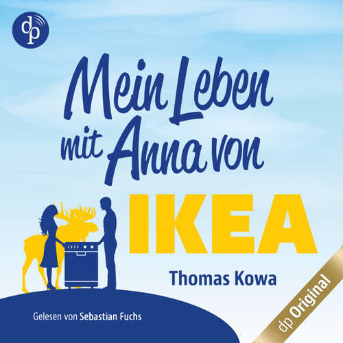 Hoerbuch Mein Leben mit Anna von IKEA - Anna von IKEA-Reihe, Band 1 - Thomas Kowa - Sebastian Fuchs