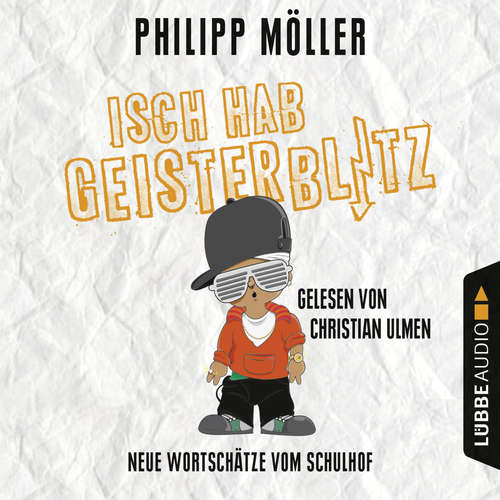 Hoerbuch Isch hab Geisterblitz - Neue Wortschätze vom Schulhof - Philipp Möller - Christian Ulmen Hoerbuch Isch hab Geisterblitz - Neue Wortschätze vom Schulhof - Philipp Möller - Christian Ulmen