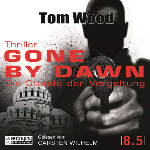Hoerbuch Gone by Dawn - Die Stunde der Vergeltung - Tesseract, Band 8.5 - Tom Wood - Carsten Wilhelm Hoerbuch Gone by Dawn - Die Stunde der Vergeltung - Tesseract, Band 8.5 - Tom Wood - Carsten Wilhelm
