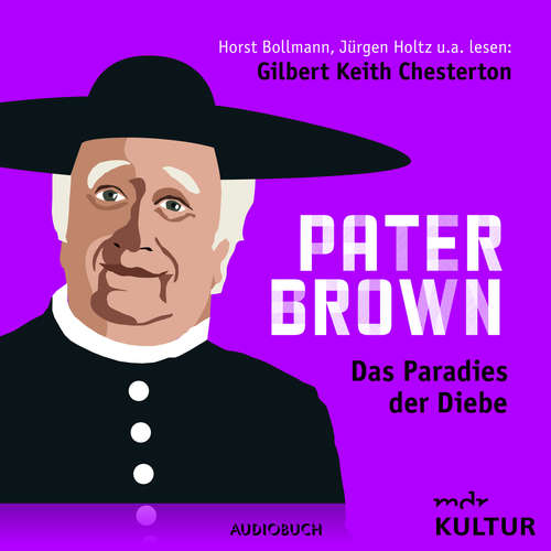 Hoerbuch Pater Brown, Folge 5: Das Paradies der Diebe - Gilbert Keith Chesterton - Horst Bollmann Hoerbuch Pater Brown, Folge 5: Das Paradies der Diebe - Gilbert Keith Chesterton - Horst Bollmann