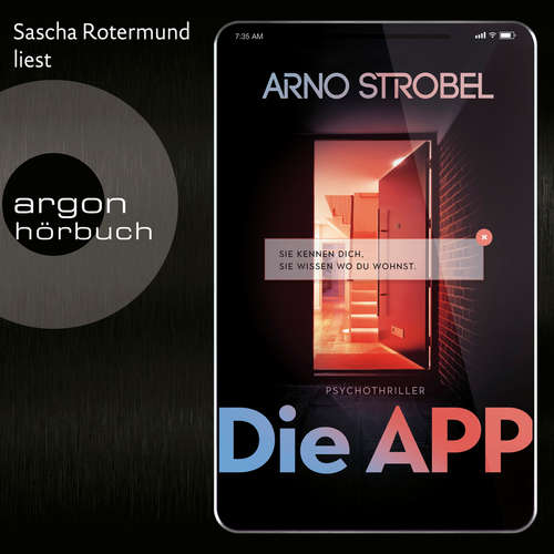 Hoerbuch Die APP - Sie kennen dich. Sie wissen, wo du wohnst. - Arno Strobel - Sascha Rotermund Hoerbuch Die APP - Sie kennen dich. Sie wissen, wo du wohnst. - Arno Strobel - Sascha Rotermund