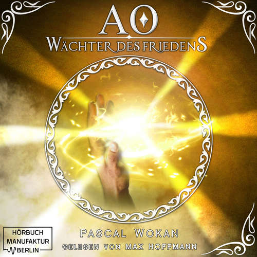 Hoerbuch Wächter des Friedens - AO, Band 2 - Pascal Wokan - Max Hoffmann Hoerbuch Wächter des Friedens - AO, Band 2 - Pascal Wokan - Max Hoffmann