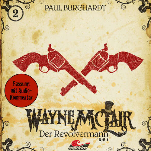 Hoerbuch Wayne McLair, Folge 2: Der Revolvermann, Teil 1 - Paul Burghardt - Felix Würgler Hoerbuch Wayne McLair, Folge 2: Der Revolvermann, Teil 1 - Paul Burghardt - Felix Würgler