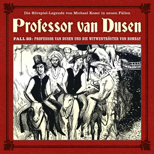 Hoerbuch Professor van Dusen, Die neuen Fälle, Fall 23: Professor van Dusen und die Witwentröster von Bombay - Marc Freund - Bernd Vollbrecht