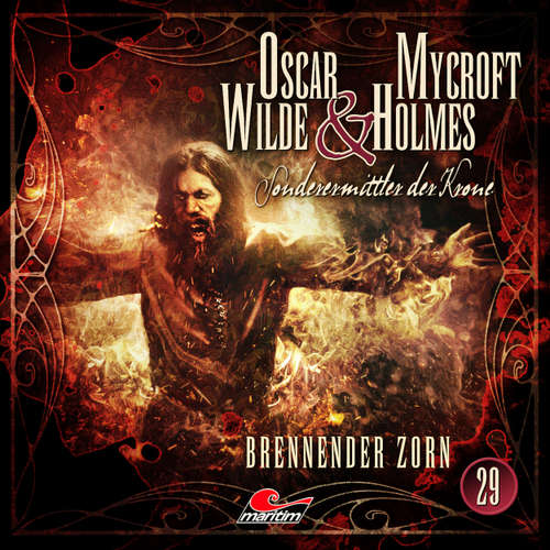 Hoerbuch Oscar Wilde & Mycroft Holmes, Sonderermittler der Krone, Folge 29: Brennender Zorn - Jonas Maas - Sascha Rotermund