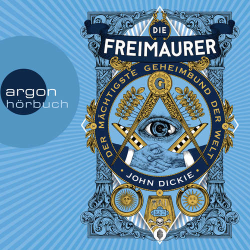 Hoerbuch Die Freimaurer - Der mächtigste Geheimbund der Welt - John Dickie - Julian Mehne Hoerbuch Die Freimaurer - Der mächtigste Geheimbund der Welt - John Dickie - Julian Mehne