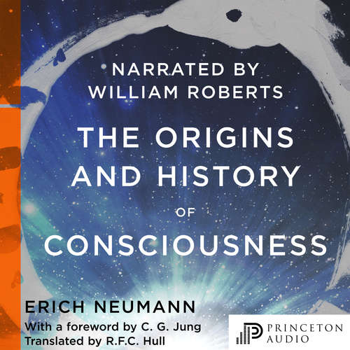 Audiobook The Origins and History of Consciousness - Erich Neumann - William Roberts Audiobook The Origins and History of Consciousness - Erich Neumann - William Roberts