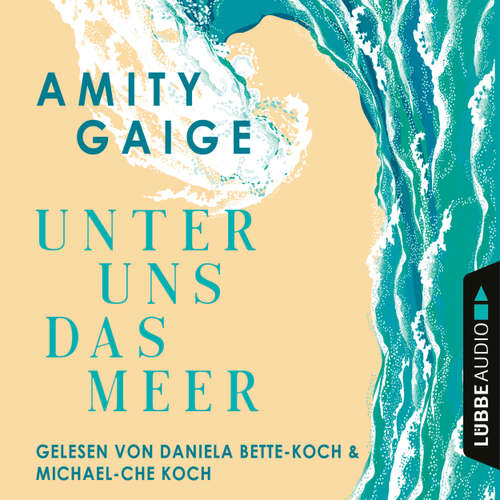 Hoerbuch Unter uns das Meer - Amity Gaige - Daniela Bette-Koch