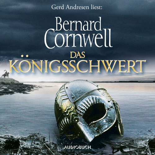 Hoerbuch Das Königsschwert - Die Uhtred-Saga, Band 12 - Bernard Cornwell - Gerd Andresen Hoerbuch Das Königsschwert - Die Uhtred-Saga, Band 12 - Bernard Cornwell - Gerd Andresen