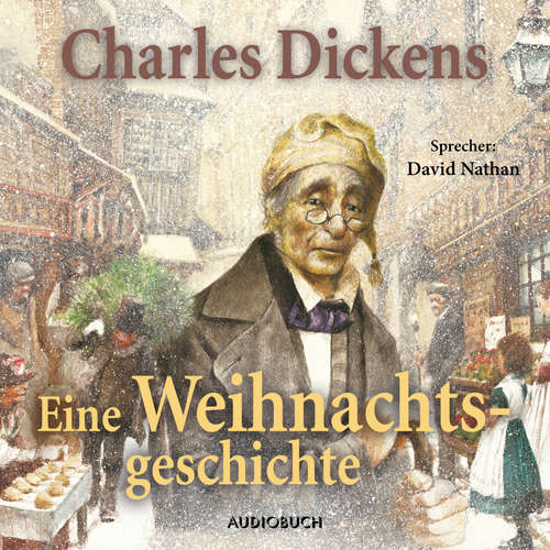 Hoerbuch Eine Weihnachtsgeschichte - Charles Dickens - David Nathan Hoerbuch Eine Weihnachtsgeschichte - Charles Dickens - David Nathan