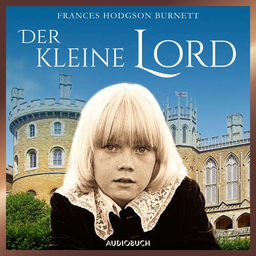 Hoerbuch Der kleine Lord - Frances Hodgson Burnett - Frank Stöckle Hoerbuch Der kleine Lord - Frances Hodgson Burnett - Frank Stöckle