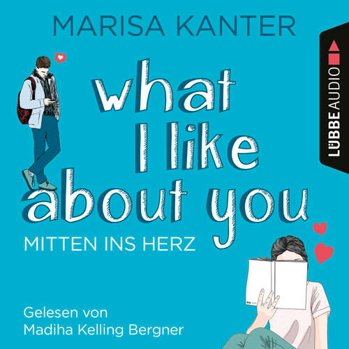Hoerbuch What I Like About You - Mitten ins Herz - Marisa Kanter - Madiha Kelling Bergner Hoerbuch What I Like About You - Mitten ins Herz - Marisa Kanter - Madiha Kelling Bergner