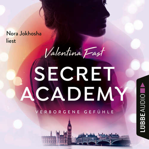 Hoerbuch Verborgene Gefühle - Secret Academy, Teil 1 - Valentina Fast - Nora Jokhosha