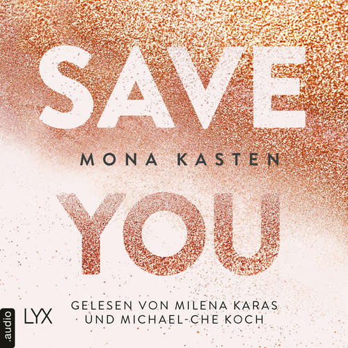 Hoerbuch Save You - Maxton Hall Reihe, Band 2 - Mona Kasten - Milena Karas Hoerbuch Save You - Maxton Hall Reihe, Band 2 - Mona Kasten - Milena Karas