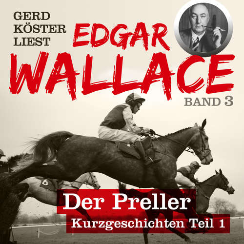 Hoerbuch Der Preller - Gerd Köster liest Edgar Wallace - Kurzgeschichten Teil 1, Band 3 (Unabbreviated) - Edgar Wallace - Gerd Köster Hoerbuch Der Preller - Gerd Köster liest Edgar Wallace - Kurzgeschichten Teil 1, Band 3 (Unabbreviated) - Edgar Wallace - Gerd Köster