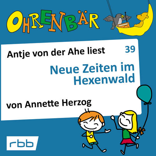 Hoerbuch Ohrenbär - eine OHRENBÄR Geschichte, 4, Folge 39: Neue Zeiten im Hexenwald (Hörbuch mit Musik) - Annette Herzog - Antje von der Ahe Hoerbuch Ohrenbär - eine OHRENBÄR Geschichte, 4, Folge 39: Neue Zeiten im Hexenwald (Hörbuch mit Musik) - Annette Herzog - Antje von der Ahe