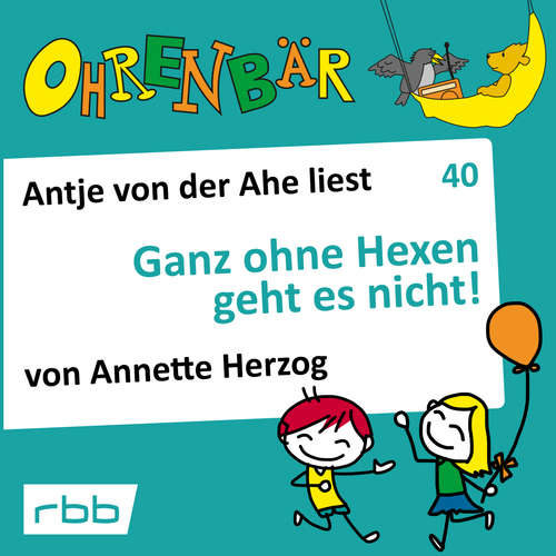 Hoerbuch Ohrenbär - eine OHRENBÄR Geschichte, 4, Folge 40: Ganz ohne Hexen geht es nicht! (Hörbuch mit Musik) - Annette Herzog - Antje von der Ahe Hoerbuch Ohrenbär - eine OHRENBÄR Geschichte, 4, Folge 40: Ganz ohne Hexen geht es nicht! (Hörbuch mit Musik) - Annette Herzog - Antje von der Ahe