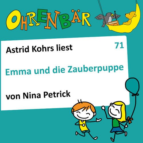 Hoerbuch Ohrenbär - eine OHRENBÄR Geschichte, 7, Folge 71: Emma und die Zauberpuppe (Hörbuch mit Musik) - Nina Petrick - Astrid Kohrs Hoerbuch Ohrenbär - eine OHRENBÄR Geschichte, 7, Folge 71: Emma und die Zauberpuppe (Hörbuch mit Musik) - Nina Petrick - Astrid Kohrs