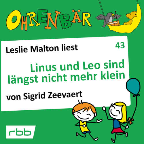Hoerbuch Ohrenbär - eine OHRENBÄR Geschichte, 4, Folge 43: Linus und Leo sind längst nicht mehr klein (Hörbuch mit Musik) - Sigrid Zeevaert - Leslie Malton