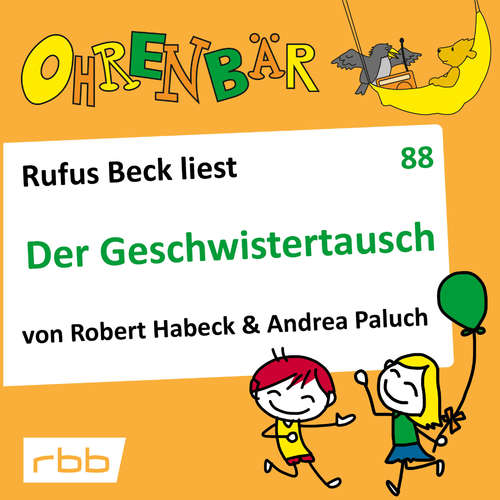 Hoerbuch Ohrenbär - eine OHRENBÄR Geschichte, 8, Folge 88: Der Geschwistertausch (Hörbuch mit Musik) - Andrea Paluch - Rufus Beck Hoerbuch Ohrenbär - eine OHRENBÄR Geschichte, 8, Folge 88: Der Geschwistertausch (Hörbuch mit Musik) - Andrea Paluch - Rufus Beck