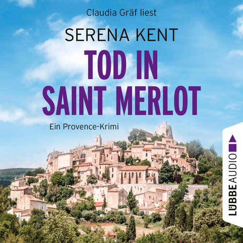 Hoerbuch Tod in Saint Merlot - Ein Provence-Krimi - Serena Kent - Claudia Gräf Hoerbuch Tod in Saint Merlot - Ein Provence-Krimi - Serena Kent - Claudia Gräf