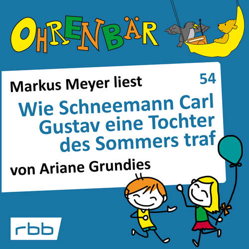 Hoerbuch Ohrenbär - eine OHRENBÄR Geschichte, 5, Folge 54: Wie Schneemann Carl Gustav eine Tochter des Sommers traf (Hörbuch mit Musik) - Ariane Grundies - Markus Meyer Hoerbuch Ohrenbär - eine OHRENBÄR Geschichte, 5, Folge 54: Wie Schneemann Carl Gustav eine Tochter des Sommers traf (Hörbuch mit Musik) - Ariane Grundies - Markus Meyer