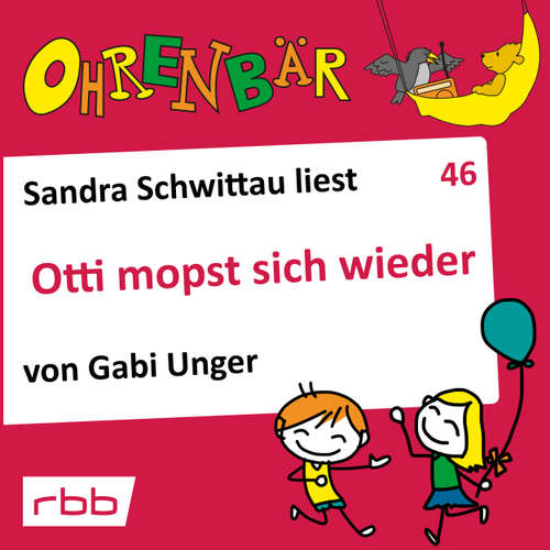 Hoerbuch Ohrenbär - eine OHRENBÄR Geschichte, 5, Folge 46: Otti mopst sich wieder (Hörbuch mit Musik) - Gabi Unger - Sandra Schwittau