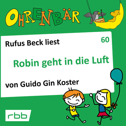 Hoerbuch Ohrenbär - eine OHRENBÄR Geschichte, 6, Folge 60: Robin geht in die Luft (Hörbuch mit Musik) - Guido Gin Koster - Rufus Beck Hoerbuch Ohrenbär - eine OHRENBÄR Geschichte, 6, Folge 60: Robin geht in die Luft (Hörbuch mit Musik) - Guido Gin Koster - Rufus Beck