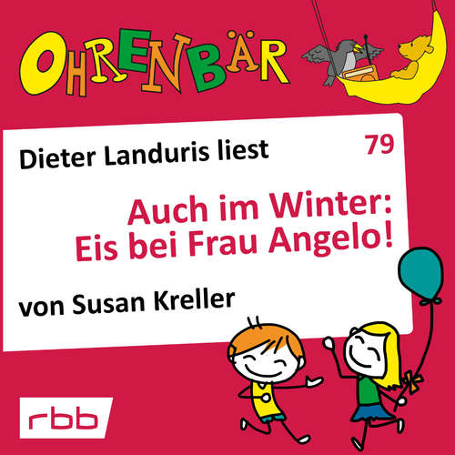 Hoerbuch Ohrenbär - eine OHRENBÄR Geschichte, 8, Folge 79: Auch im Winter: Eis bei Frau Angelo! (Hörbuch mit Musik) - Susan Kreller - Dieter Landuris Hoerbuch Ohrenbär - eine OHRENBÄR Geschichte, 8, Folge 79: Auch im Winter: Eis bei Frau Angelo! (Hörbuch mit Musik) - Susan Kreller - Dieter Landuris