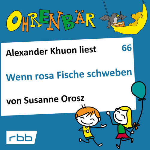 Hoerbuch Ohrenbär - eine OHRENBÄR Geschichte, 6, Folge 66: Wenn rosa Fische schweben (Hörbuch mit Musik) - Susanne Orosz - Alexander Khuon Hoerbuch Ohrenbär - eine OHRENBÄR Geschichte, 6, Folge 66: Wenn rosa Fische schweben (Hörbuch mit Musik) - Susanne Orosz - Alexander Khuon