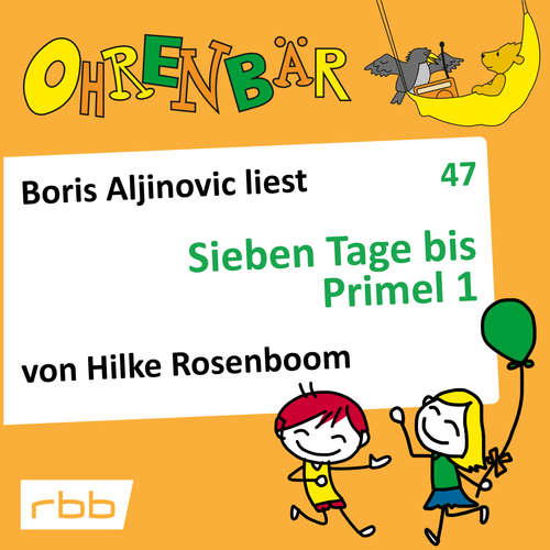 Hoerbuch Ohrenbär - eine OHRENBÄR Geschichte, 5, Folge 47: Sieben Tage bis Primel 1 (Hörbuch mit Musik) - Hilke Rosenboom - Boris Aljinovic Hoerbuch Ohrenbär - eine OHRENBÄR Geschichte, 5, Folge 47: Sieben Tage bis Primel 1 (Hörbuch mit Musik) - Hilke Rosenboom - Boris Aljinovic