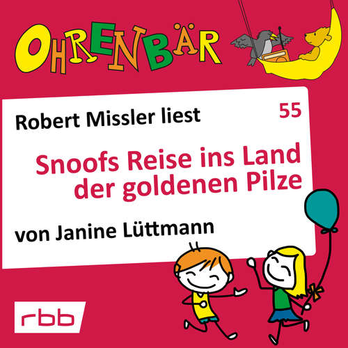 Hoerbuch Ohrenbär - eine OHRENBÄR Geschichte, 5, Folge 55: Snoofs Reise ins Land der goldenen Pilze (Hörbuch mit Musik) - Janine Lüttmann - Robert Missler Hoerbuch Ohrenbär - eine OHRENBÄR Geschichte, 5, Folge 55: Snoofs Reise ins Land der goldenen Pilze (Hörbuch mit Musik) - Janine Lüttmann - Robert Missler