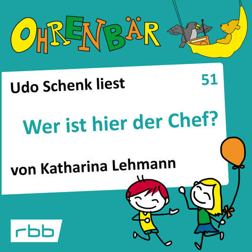 Hoerbuch Ohrenbär - eine OHRENBÄR Geschichte, 5, Folge 51: Wer ist hier der Chef? (Hörbuch mit Musik) - Katharina Lehmann - Udo Schenk Hoerbuch Ohrenbär - eine OHRENBÄR Geschichte, 5, Folge 51: Wer ist hier der Chef? (Hörbuch mit Musik) - Katharina Lehmann - Udo Schenk