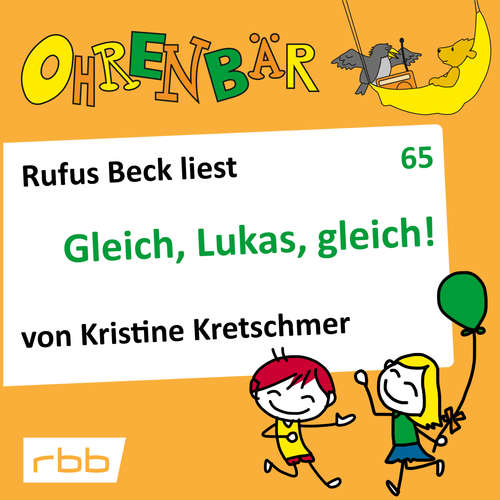 Hoerbuch Ohrenbär - eine OHRENBÄR Geschichte, 6, Folge 65: Gleich, Lukas, gleich! (Hörbuch mit Musik) - Kristine Kretschmer - Rufus Beck Hoerbuch Ohrenbär - eine OHRENBÄR Geschichte, 6, Folge 65: Gleich, Lukas, gleich! (Hörbuch mit Musik) - Kristine Kretschmer - Rufus Beck