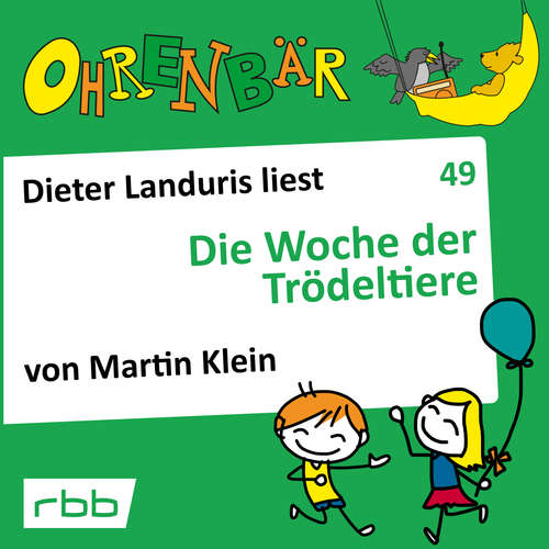 Hoerbuch Ohrenbär - eine OHRENBÄR Geschichte, 5, Folge 49: Die Woche der Trödeltiere (Hörbuch mit Musik) - Martin Klein - Dieter Landuris Hoerbuch Ohrenbär - eine OHRENBÄR Geschichte, 5, Folge 49: Die Woche der Trödeltiere (Hörbuch mit Musik) - Martin Klein - Dieter Landuris