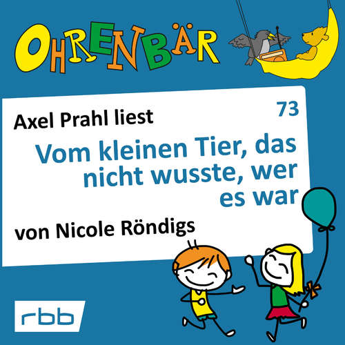 Hoerbuch Ohrenbär - eine OHRENBÄR Geschichte, 7, Folge 73: Vom kleinen Tier, das nicht wusste, wer es war (Hörbuch mit Musik) - Nicole Röndigs - Axel Prahl Hoerbuch Ohrenbär - eine OHRENBÄR Geschichte, 7, Folge 73: Vom kleinen Tier, das nicht wusste, wer es war (Hörbuch mit Musik) - Nicole Röndigs - Axel Prahl