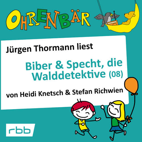Hoerbuch Ohrenbär - eine OHRENBÄR Geschichte, 6, Folge 62: Ohrenbär: Biber & Specht, die Walddetektive, Teil 8 (Hörbuch mit Musik) - Heidi Knetsch - Jürgen Thormann Hoerbuch Ohrenbär - eine OHRENBÄR Geschichte, 6, Folge 62: Ohrenbär: Biber & Specht, die Walddetektive, Teil 8 (Hörbuch mit Musik) - Heidi Knetsch - Jürgen Thormann
