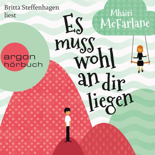 Hoerbuch Es muss wohl an dir liegen - Mhairi McFarlane - Britta Steffenhagen Hoerbuch Es muss wohl an dir liegen - Mhairi McFarlane - Britta Steffenhagen