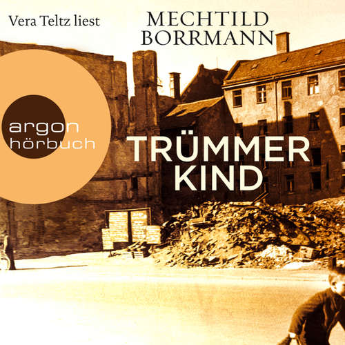 Hoerbuch Trümmerkind - Mechthild Borrmann - Vera Teltz