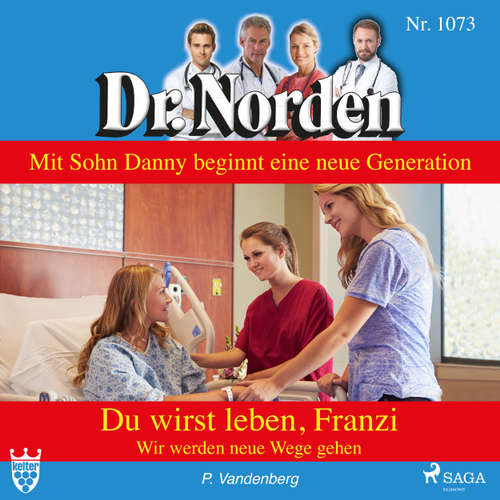 Hoerbuch Dr. Norden, 1073: Du wirst leben, Franzi. Wir werden neue Wege gehen - Patricia Vandenberg - Svenja Pages Hoerbuch Dr. Norden, 1073: Du wirst leben, Franzi. Wir werden neue Wege gehen - Patricia Vandenberg - Svenja Pages