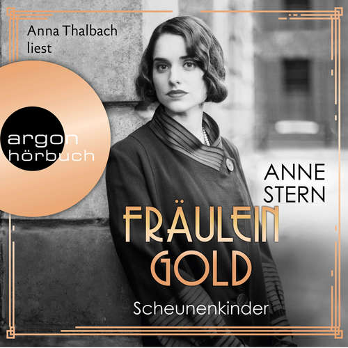Hoerbuch Fräulein Gold. Scheunenkinder - Die Hebamme von Berlin, Band 2 - Anne Stern - Anna Thalbach Hoerbuch Fräulein Gold. Scheunenkinder - Die Hebamme von Berlin, Band 2 - Anne Stern - Anna Thalbach