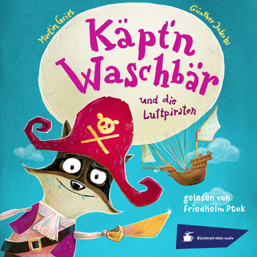 Hoerbuch Käpt'n Waschbär und die Luftpiraten - Martin Gries - Friedhelm Ptok Hoerbuch Käpt'n Waschbär und die Luftpiraten - Martin Gries - Friedhelm Ptok