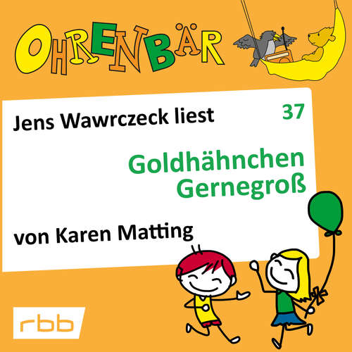 Hoerbuch Ohrenbär - eine OHRENBÄR Geschichte, 4, Folge 37: Goldhähnchen Gernegroß (Hörbuch mit Musik) - Karen Matting - Jens Wawrczeck Hoerbuch Ohrenbär - eine OHRENBÄR Geschichte, 4, Folge 37: Goldhähnchen Gernegroß (Hörbuch mit Musik) - Karen Matting - Jens Wawrczeck