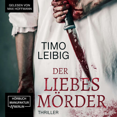 Hoerbuch Der Liebesmörder - Wenn die Nacht zum Albtraum wird... - Timo Leibig - Max Hoffmann Hoerbuch Der Liebesmörder - Wenn die Nacht zum Albtraum wird... - Timo Leibig - Max Hoffmann