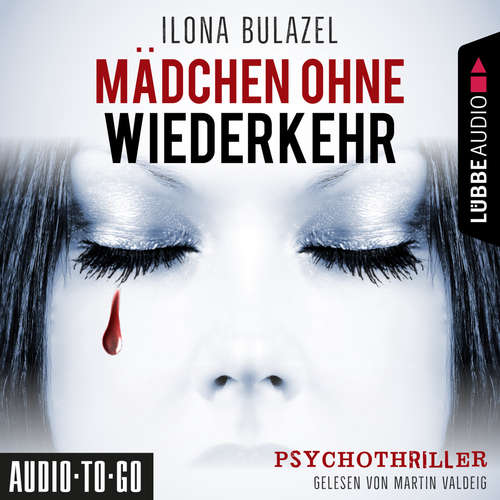 Hoerbuch Mädchen ohne Wiederkehr - Ilona Bulazel - Martin Valdeig Hoerbuch Mädchen ohne Wiederkehr - Ilona Bulazel - Martin Valdeig