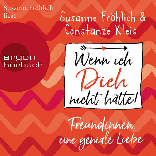 Hoerbuch Wenn ich Dich nicht hätte! Freundinnen, eine geniale Liebe - Susanne Fröhlich - Susanne Fröhlich Hoerbuch Wenn ich Dich nicht hätte! Freundinnen, eine geniale Liebe - Susanne Fröhlich - Susanne Fröhlich